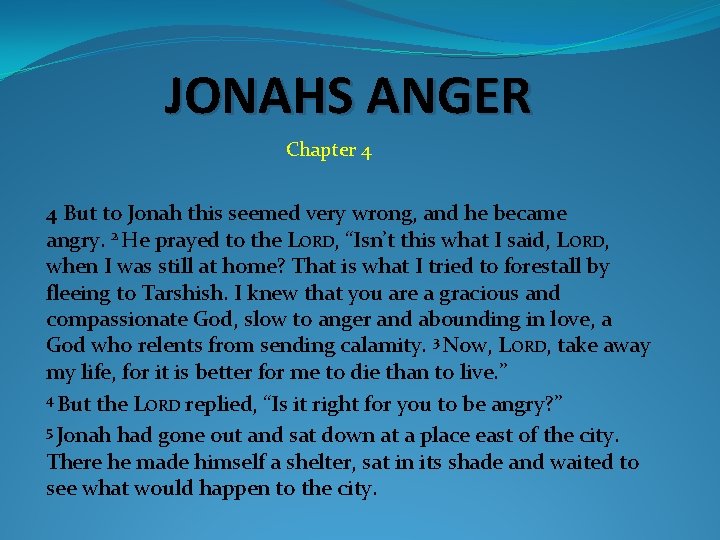 JONAHS ANGER Chapter 4 4 But to Jonah this seemed very wrong, and he