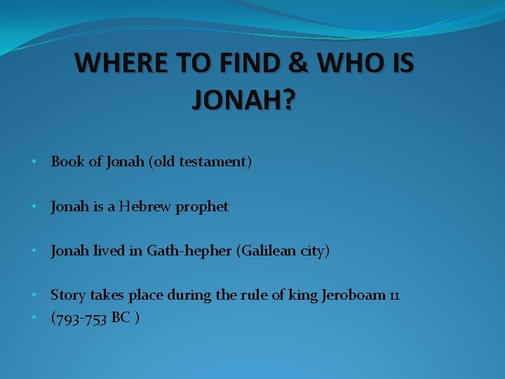 WHERE TO FIND & WHO IS JONAH? • Book of Jonah (old testament) •