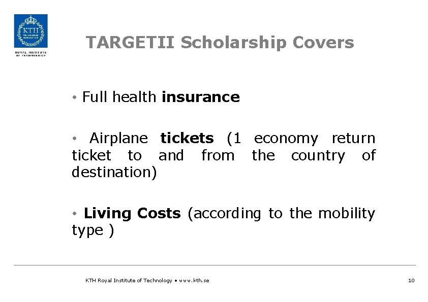 TARGETII Scholarship Covers • Full health insurance • Airplane tickets (1 economy return ticket