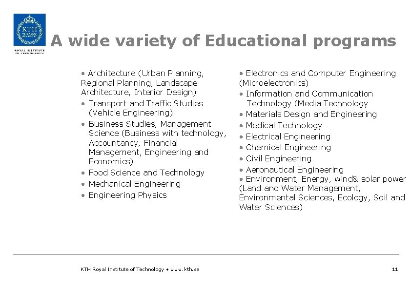 A wide variety of Educational programs • Architecture (Urban Planning, Regional Planning, Landscape Architecture,