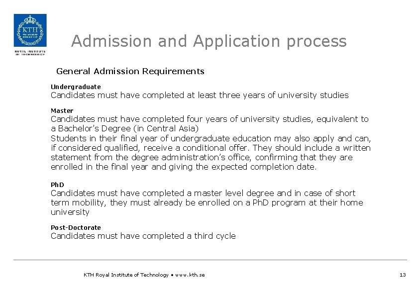 Admission and Application process General Admission Requirements Undergraduate Candidates must have completed at least