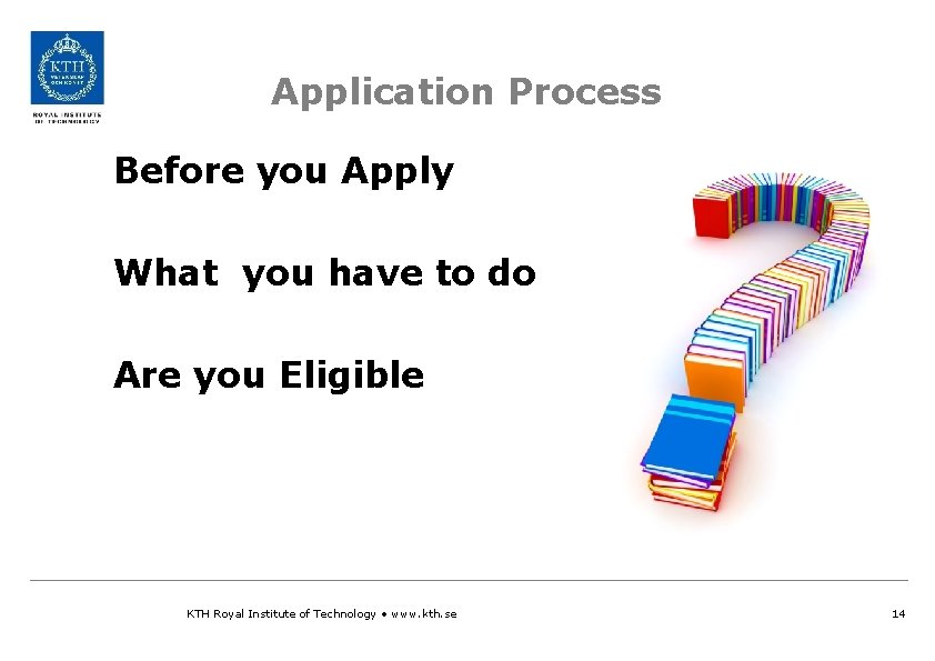 Application Process Before you Apply Group 2 What you have to do Are you