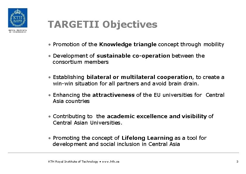 TARGETII Objectives • Promotion of the Knowledge triangle concept through mobility • Development of