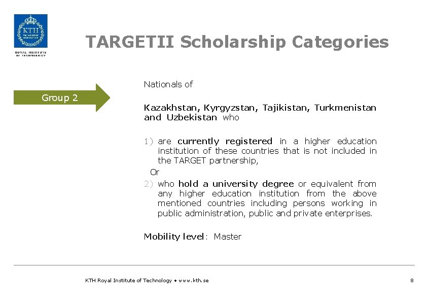 TARGETII Scholarship Categories Nationals of Group 2 Kazakhstan, Kyrgyzstan, Tajikistan, Turkmenistan and Uzbekistan who