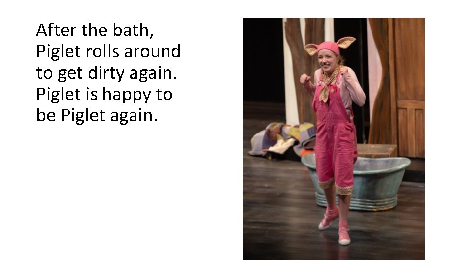 After the bath, Piglet rolls around to get dirty again. Piglet is happy to After the bath, Piglet rolls around to get dirty again. Piglet is happy to