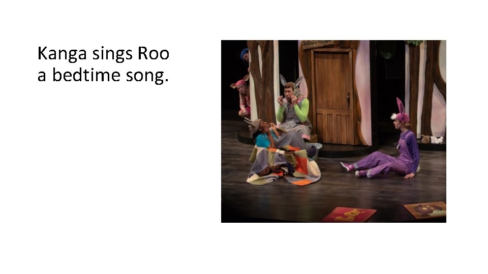 Kanga sings Roo a bedtime song. Kanga sings Roo a bedtime song.