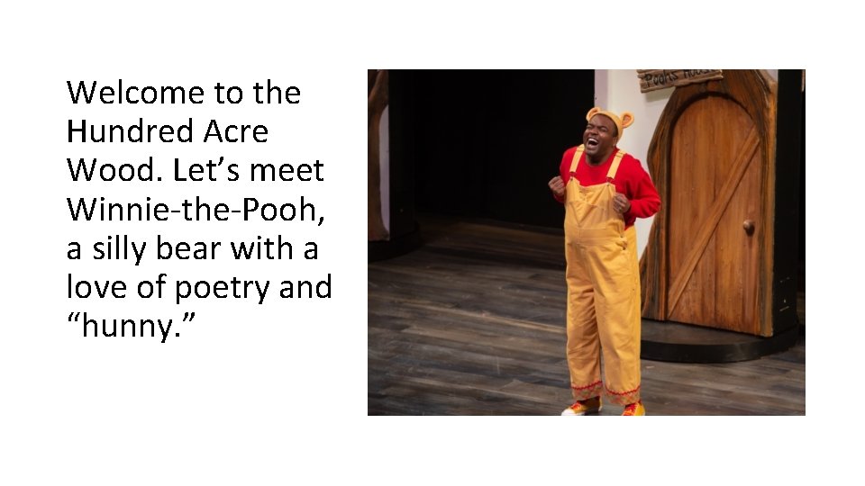 Welcome to the Hundred Acre Wood. Let’s meet Winnie-the-Pooh, a silly bear with a Welcome to the Hundred Acre Wood. Let’s meet Winnie-the-Pooh, a silly bear with a