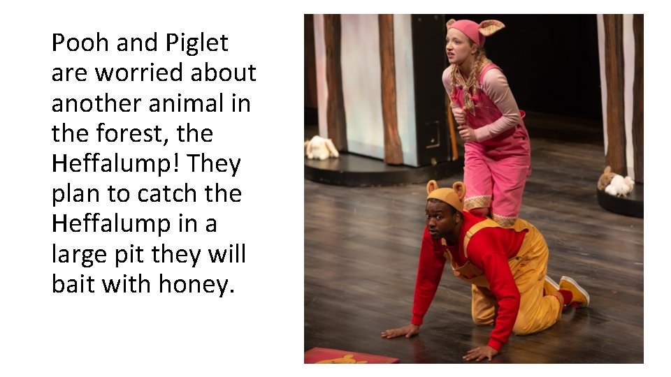Pooh and Piglet are worried about another animal in the forest, the Heffalump! They Pooh and Piglet are worried about another animal in the forest, the Heffalump! They