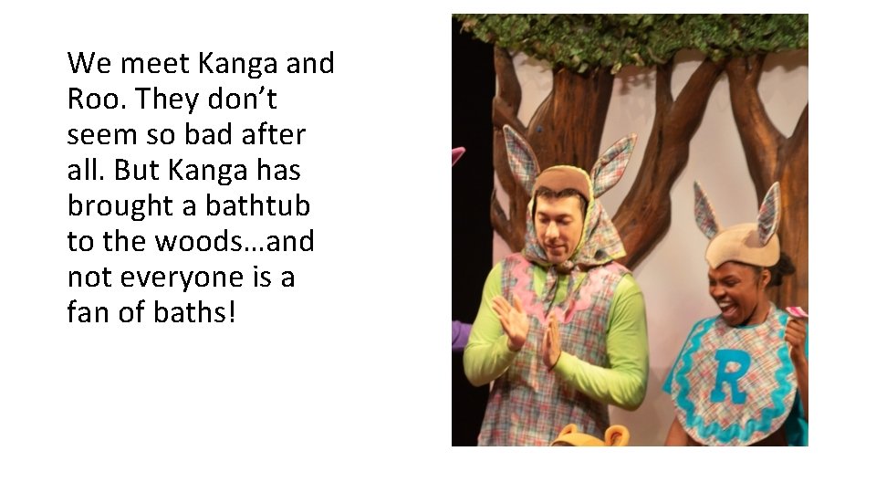 We meet Kanga and Roo. They don’t seem so bad after all. But Kanga We meet Kanga and Roo. They don’t seem so bad after all. But Kanga