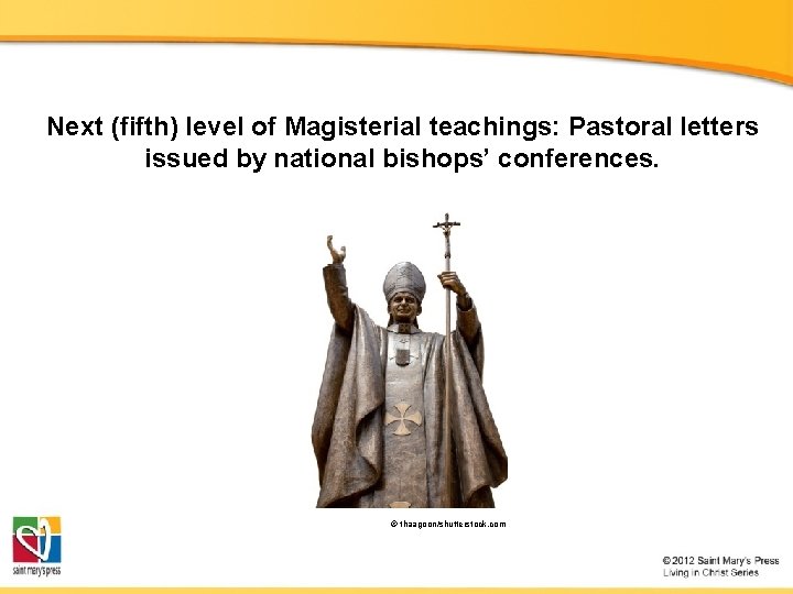 Next (fifth) level of Magisterial teachings: Pastoral letters issued by national bishops’ conferences. © Next (fifth) level of Magisterial teachings: Pastoral letters issued by national bishops’ conferences. ©