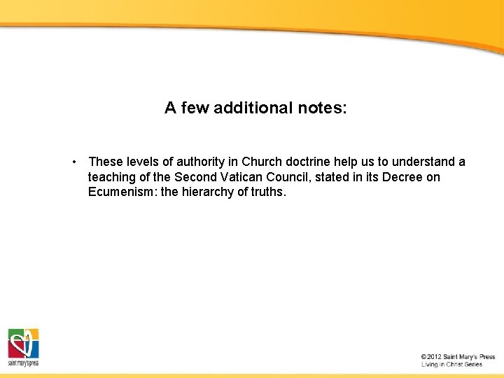 A few additional notes: • These levels of authority in Church doctrine help us A few additional notes: • These levels of authority in Church doctrine help us