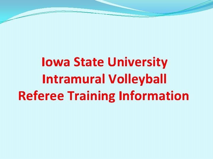 Iowa State University Intramural Volleyball Referee Training Information 