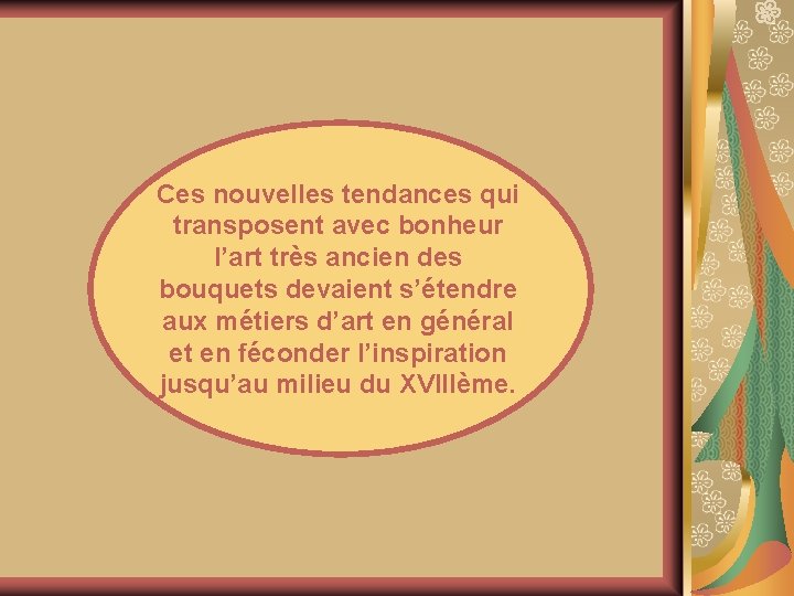 Ces nouvelles tendances qui transposent avec bonheur l’art très ancien des bouquets devaient s’étendre