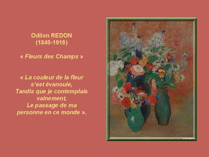 Odilon REDON (1840 -1916) « Fleurs des Champs » « La couleur de la