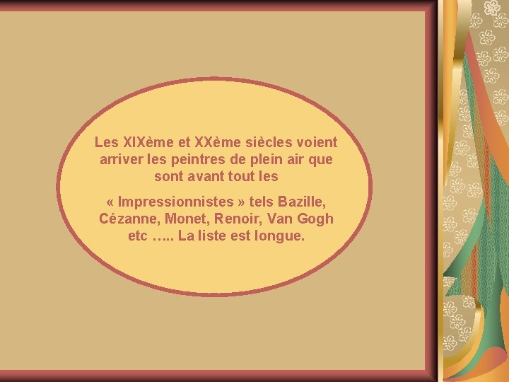 Les XIXème et XXème siècles voient arriver les peintres de plein air que sont