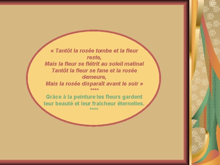  « Tantôt la rosée tombe et la fleur reste, Mais la fleur se