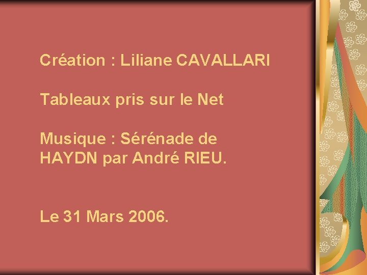 Création : Liliane CAVALLARI Tableaux pris sur le Net Musique : Sérénade de HAYDN