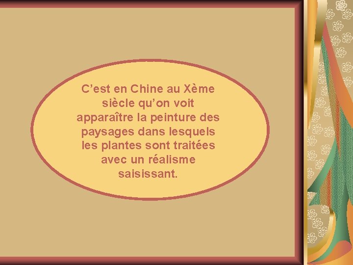 C’est en Chine au Xème siècle qu’on voit apparaître la peinture des paysages dans