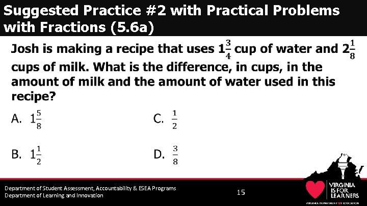 Suggested Practice #2 with Practical Problems with Fractions (5. 6 a) • Department of