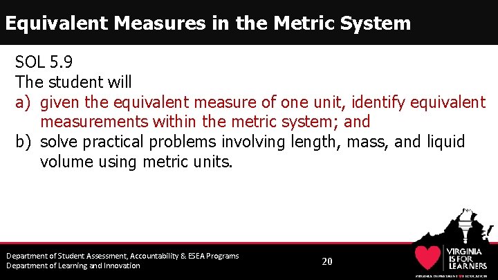 Equivalent Measures in the Metric System SOL 5. 9 The student will a) given