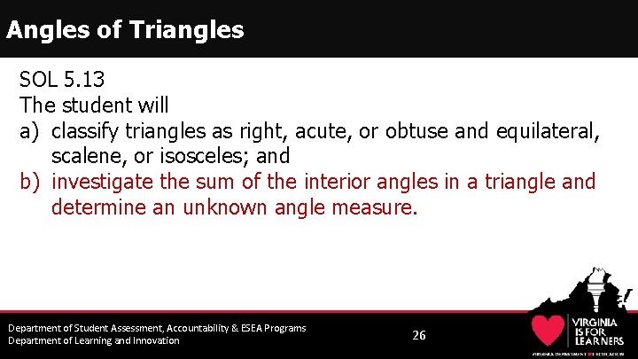 Angles of Triangles SOL 5. 13 The student will a) classify triangles as right,