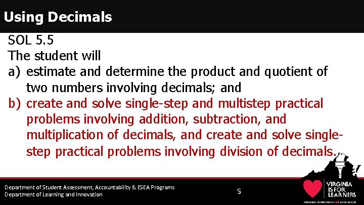 Using Decimals SOL 5. 5 The student will a) estimate and determine the product