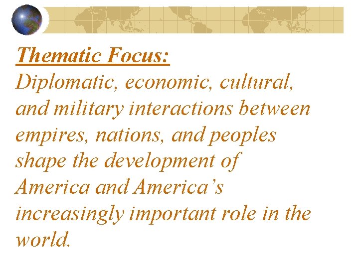 Thematic Focus: Diplomatic, economic, cultural, and military interactions between empires, nations, and peoples shape