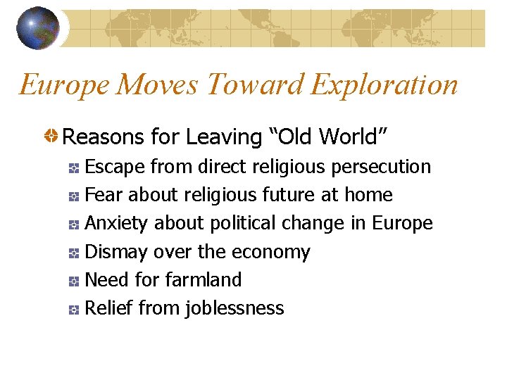 Europe Moves Toward Exploration Reasons for Leaving “Old World” Escape from direct religious persecution