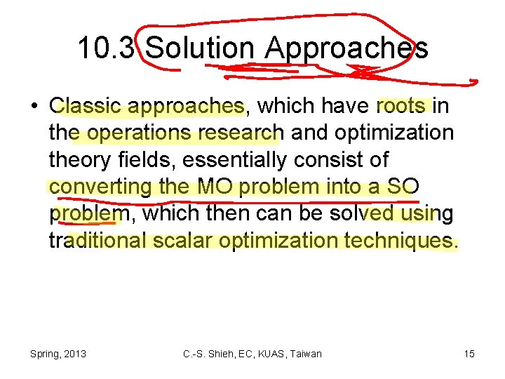 10. 3 Solution Approaches • Classic approaches, which have roots in the operations research