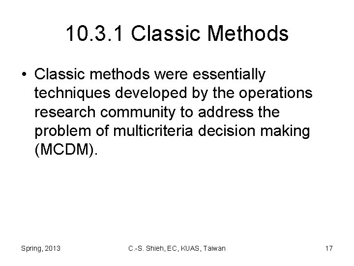 10. 3. 1 Classic Methods • Classic methods were essentially techniques developed by the
