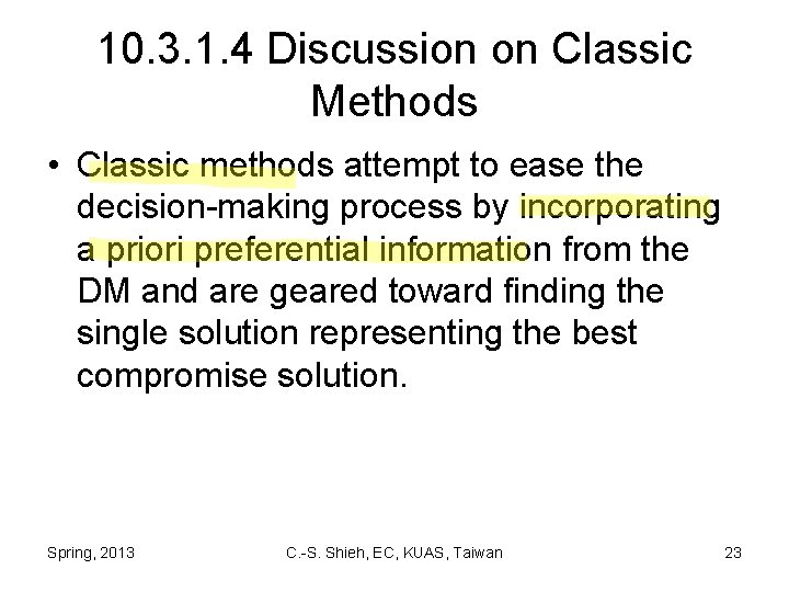 10. 3. 1. 4 Discussion on Classic Methods • Classic methods attempt to ease
