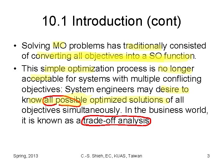 10. 1 Introduction (cont) • Solving MO problems has traditionally consisted of converting all
