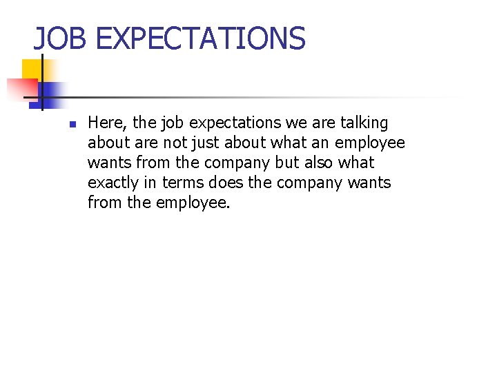 JOB EXPECTATIONS n Here, the job expectations we are talking about are not just