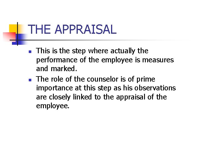 THE APPRAISAL n n This is the step where actually the performance of the