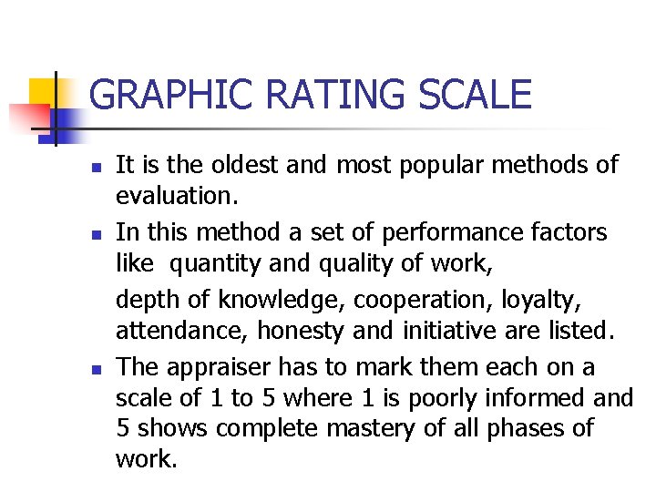 GRAPHIC RATING SCALE n n n It is the oldest and most popular methods