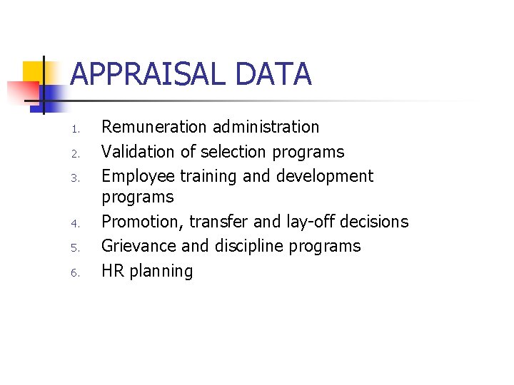 APPRAISAL DATA 1. 2. 3. 4. 5. 6. Remuneration administration Validation of selection programs