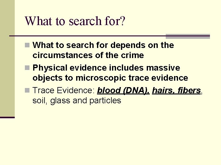 What to search for? n What to search for depends on the circumstances of