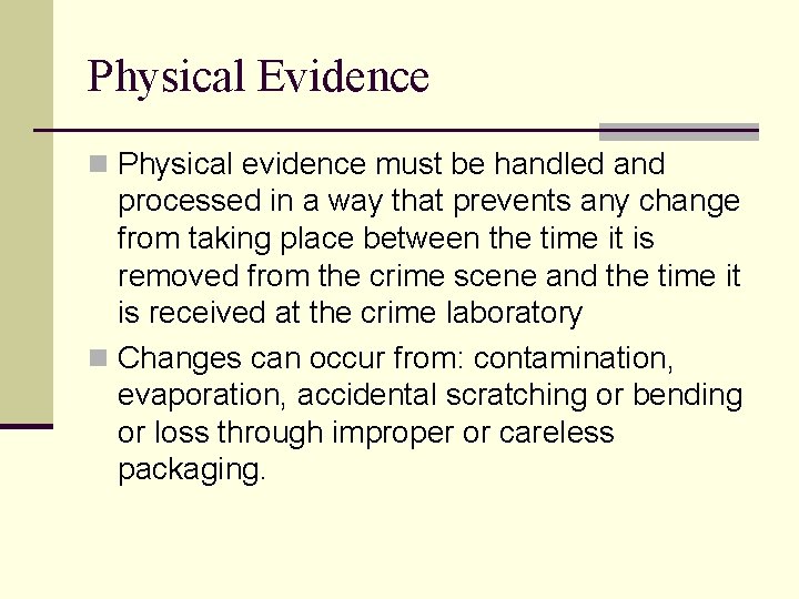 Physical Evidence n Physical evidence must be handled and processed in a way that