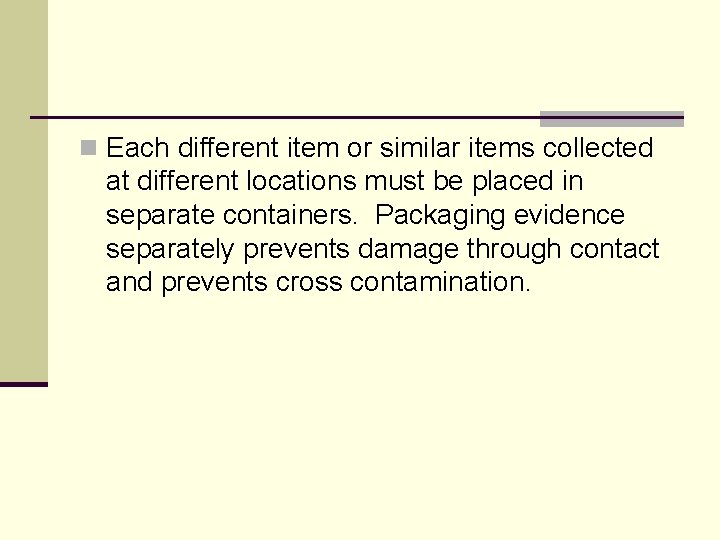 n Each different item or similar items collected at different locations must be placed