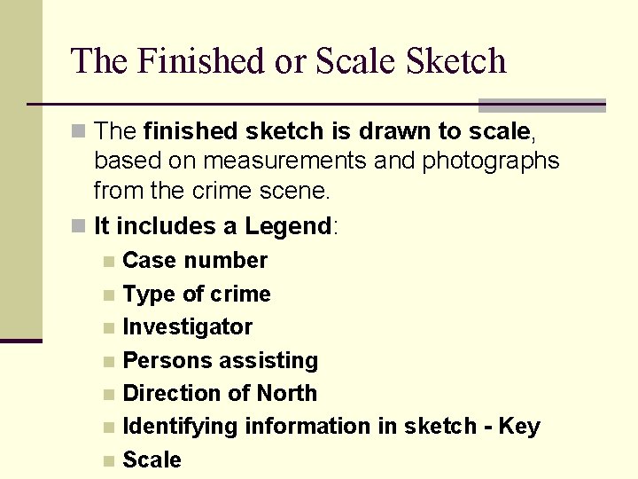 The Finished or Scale Sketch n The finished sketch is drawn to scale, based