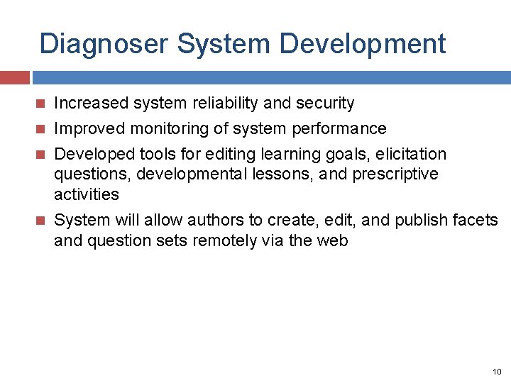 Diagnoser System Development Increased system reliability and security Improved monitoring of system performance Developed