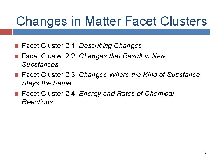 Changes in Matter Facet Clusters Facet Cluster 2. 1. Describing Changes Facet Cluster 2.