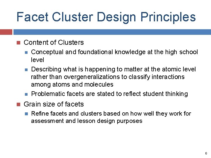 Facet Cluster Design Principles Content of Clusters Conceptual and foundational knowledge at the high