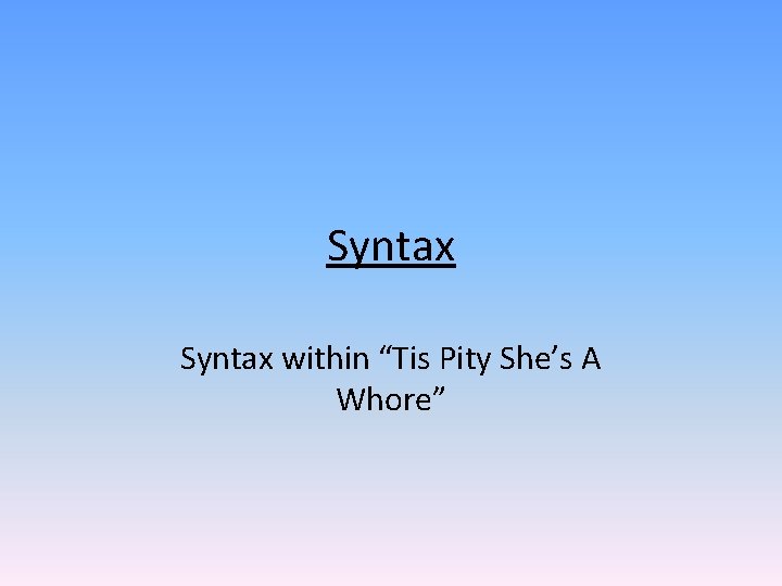 Syntax within “Tis Pity She’s A Whore” 