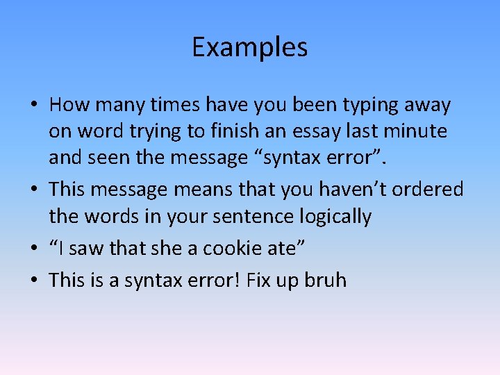 Examples • How many times have you been typing away on word trying to