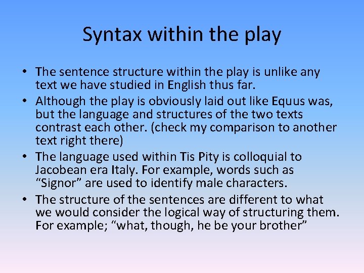 Syntax within the play • The sentence structure within the play is unlike any