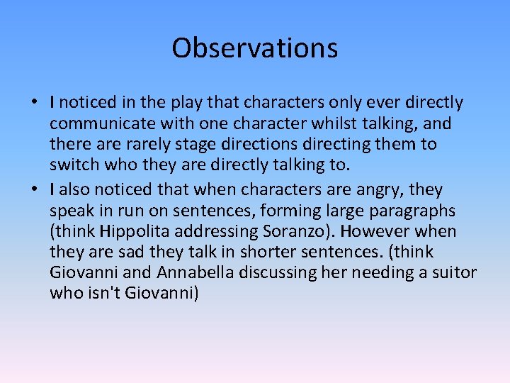 Observations • I noticed in the play that characters only ever directly communicate with