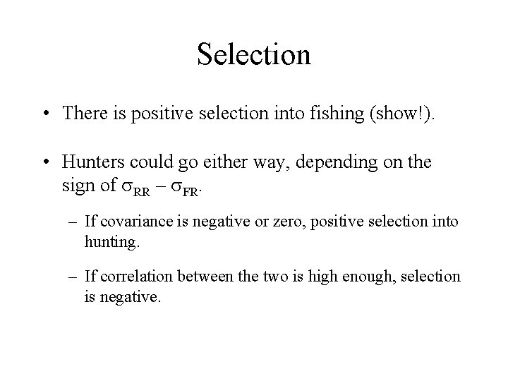 Selection • There is positive selection into fishing (show!). • Hunters could go either