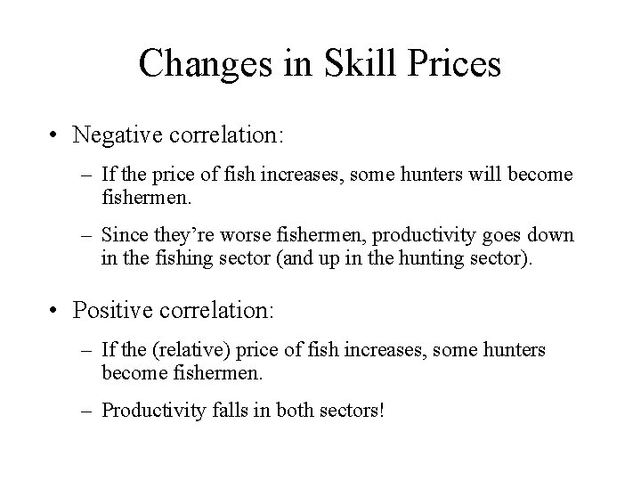 Changes in Skill Prices • Negative correlation: – If the price of fish increases,