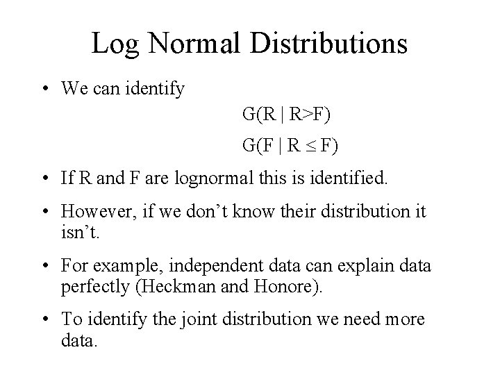 Log Normal Distributions • We can identify G(R | R>F) G(F | R F)